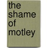 The Shame Of Motley by Sabatini Rafael Sabatini