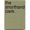 The Shorthand Clerk door Henry R. Evans