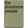 The Shoshone People door Joanne Mattern