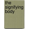 The Signifying Body door Penelope Ingram