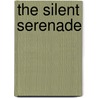The Silent Serenade door Tina M. Eckart