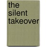 The Silent Takeover by Noreena Hertz