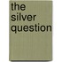 The Silver Question