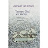 Tussen God en mens door Adriaan van Belzen