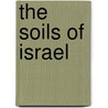 The Soils Of Israel door Arieh Singer