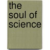 The Soul Of Science door Nancy Pearcey