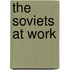 The Soviets At Work