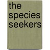 The Species Seekers door Richard Conniff