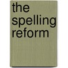The Spelling Reform door Francis Andrew March