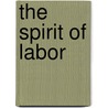 The Spirit Of Labor door Hutchins Hapgood