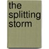 The Splitting Storm