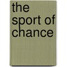 The Sport Of Chance door William Sharp