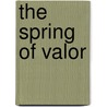 The Spring of Valor door Fred Grove