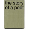 The Story Of A Poet door Otto Arthur Rothert