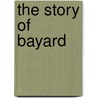 The Story Of Bayard door Christopher Hare
