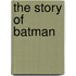 The Story of Batman