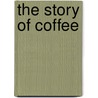 The Story of Coffee door Jennifer Gascoigne