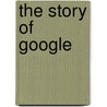 The Story of Google door Sara Gilbert