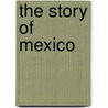 The Story of Mexico door R. Conrad Stein