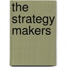 The Strategy Makers by Beatrice Heuser