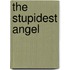 The Stupidest Angel