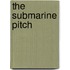 The Submarine Pitch