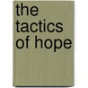 The Tactics of Hope door Wilford Welch
