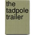 The Tadpole Trailer