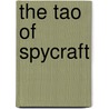 The Tao of Spycraft door Ralph Sawyer