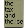 The Tax And The Ice door D.L. Snow