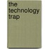 The Technology Trap