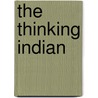 The Thinking Indian door Bernd C. Peyer
