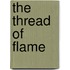 The Thread Of Flame