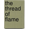 The Thread Of Flame door Basil King