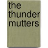 The Thunder Mutters door Alice Oswald