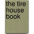 The Tire House Book