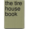 The Tire House Book door Paula Hendricks