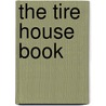 The Tire House Book by Paula Hendricks