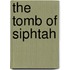 The Tomb of Siphtah