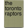 The Toronto Raptors door Mark Stewart