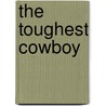 The Toughest Cowboy by John Frank