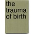 The Trauma of Birth