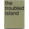 The Troubled Island by Jan Driessen