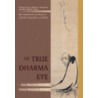 The True Dharma Eye door Kazuaki Tanahashi