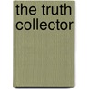 The Truth Collector door Bs Md Facs Ronald J. Yadusky