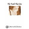 The Truth That Lies door Catherine Rachael Dodson
