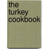 The Turkey Cookbook door Rick Rodgers
