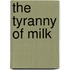 The Tyranny Of Milk