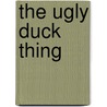 The Ugly Duck Thing door Laurence Anholt