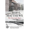 The Uncertain Years door Beryl Matthews